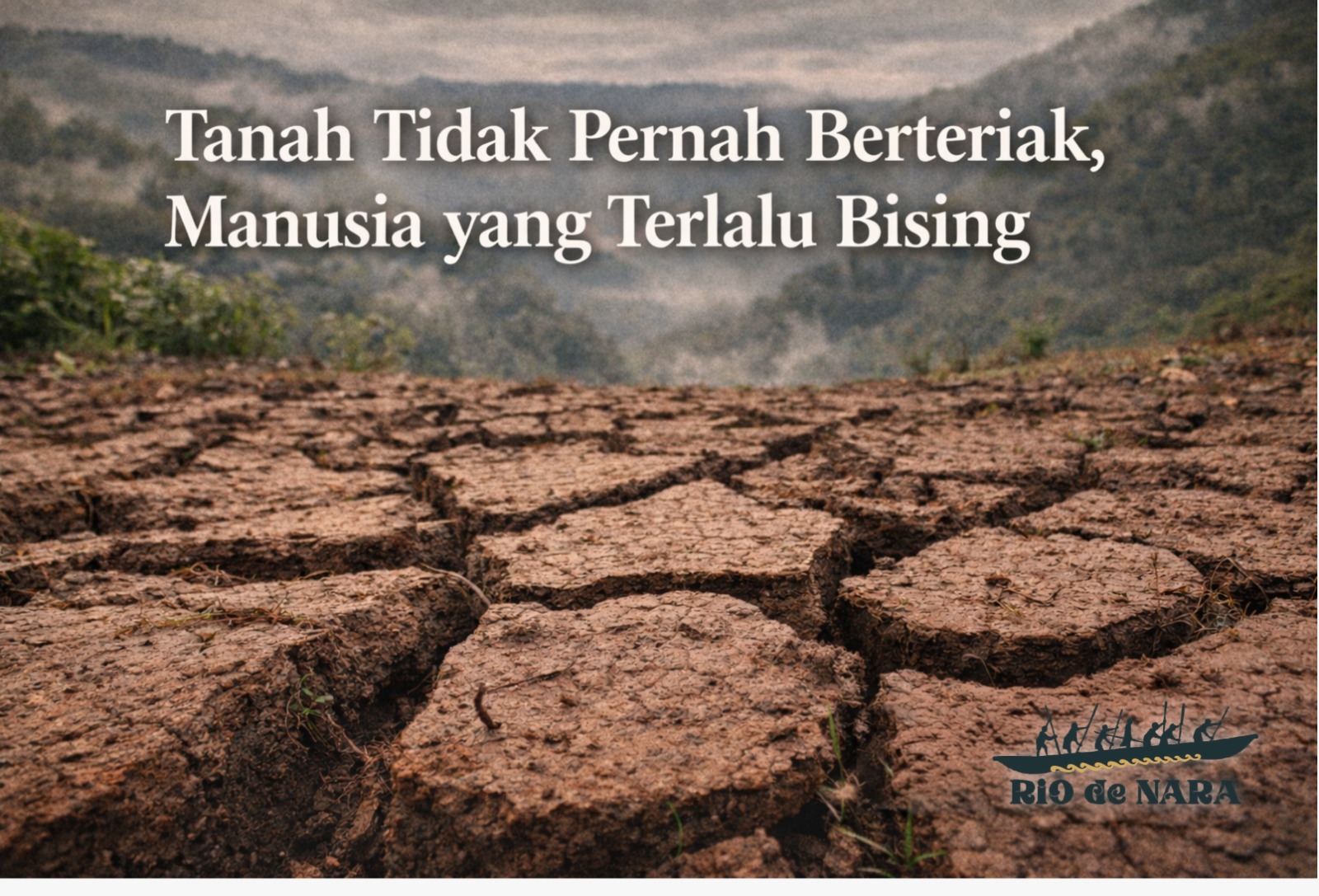Tanah Tidak Pernah Berteriak, Manusia yang Terlalu Bising